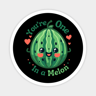 You Are One in a Melon | Inspirational Quote With Watermelon Puns Magnet